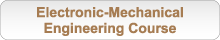 Electronic-Mechanical Engineerring Course